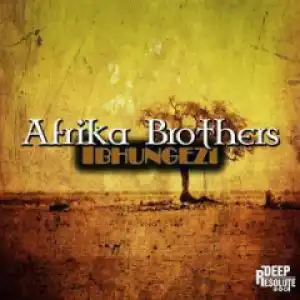 Afrika Brothers - Ibhungez (Original Mix)
